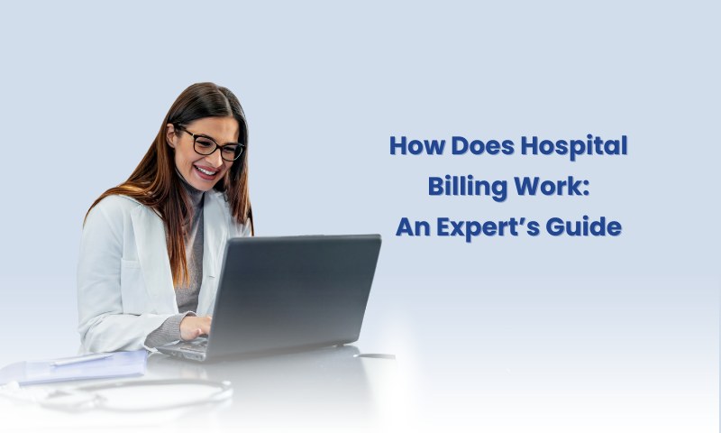 How Does Hospital Billing Work: An Expert's Guide