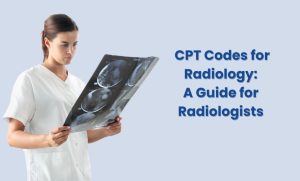 CPT Codes for Radiology 70010- 79999: Radiology Specialists Guide